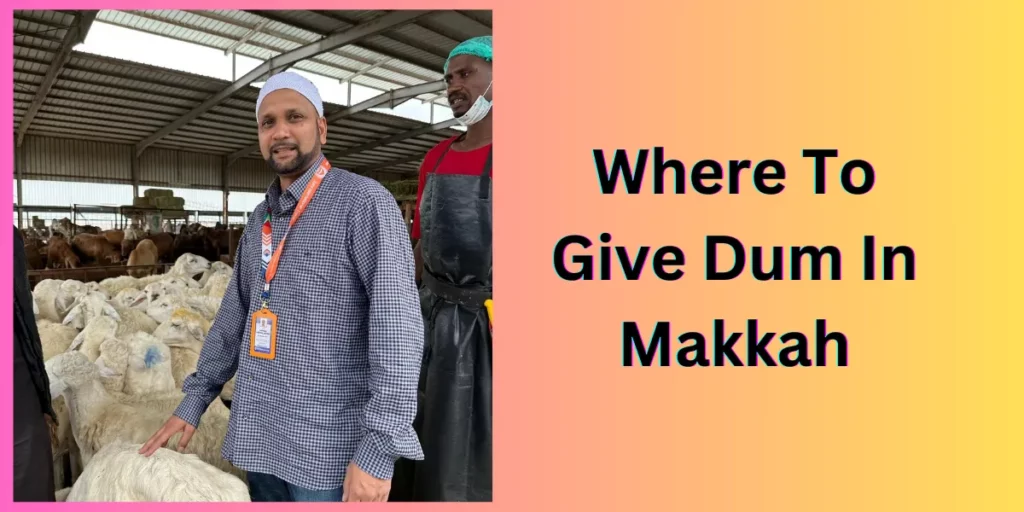 Where To Give Dum In Makkah