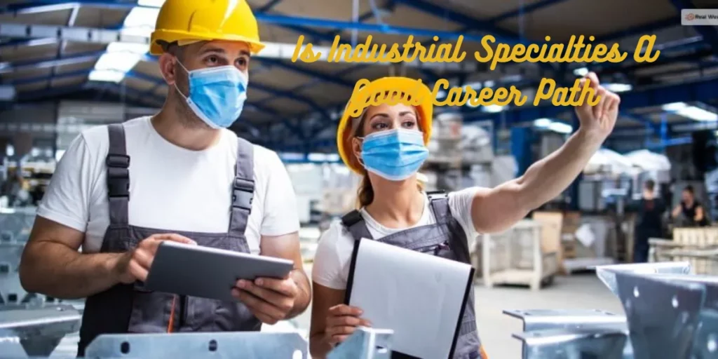 Is Industrial Specialties A Good Career Path