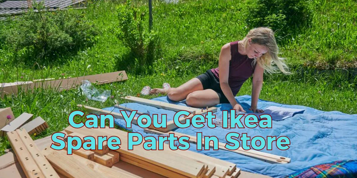 Can You Get Ikea Spare Parts In Store