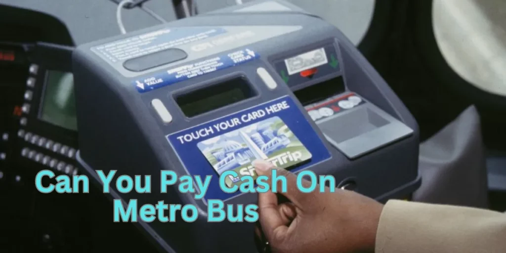 Can You Pay Cash On Metro Bus