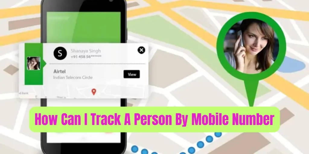 How Can I Track A Person By Mobile Number