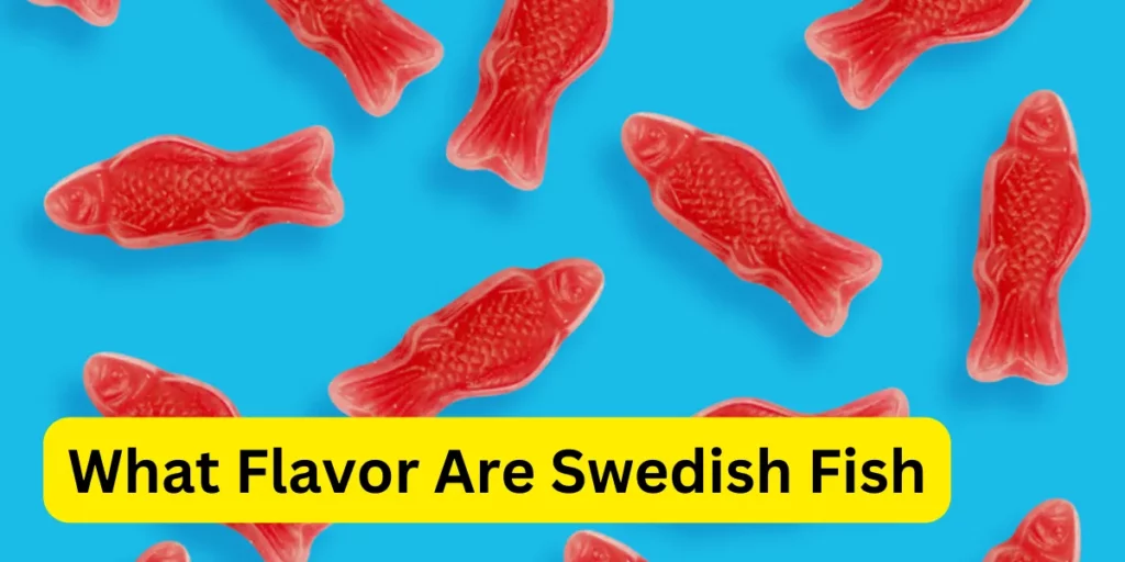 What Flavor Are Swedish Fish