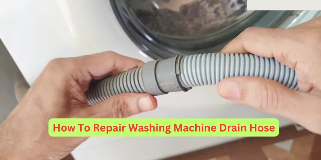 How To Repair Washing Machine Drain Hose