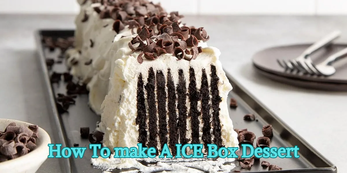 How To make A ICE Box Dessert