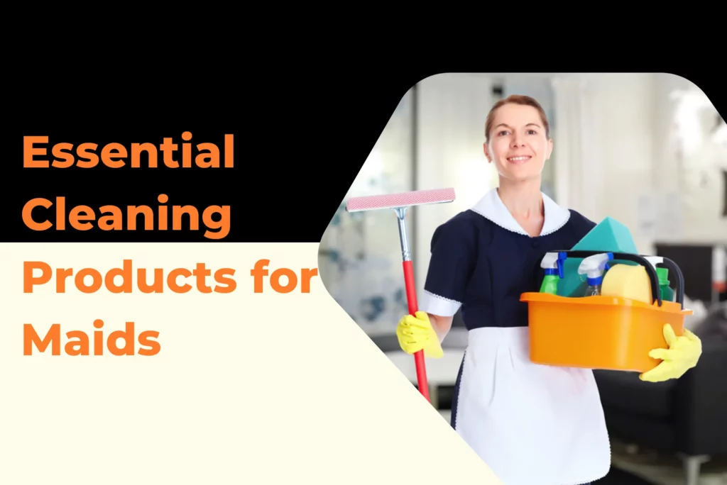 Essential Cleaning Products for Maids