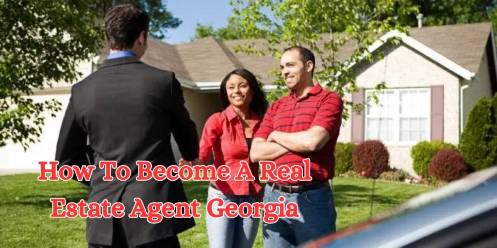 How To Become A Real Estate Agent Georgia (1