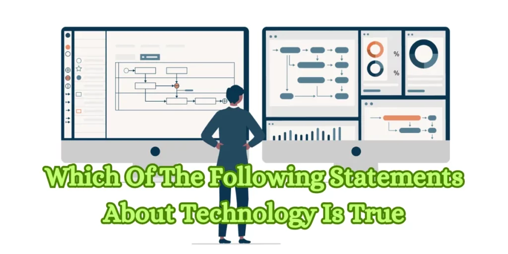 Which Of The Following Statements About Technology Is True