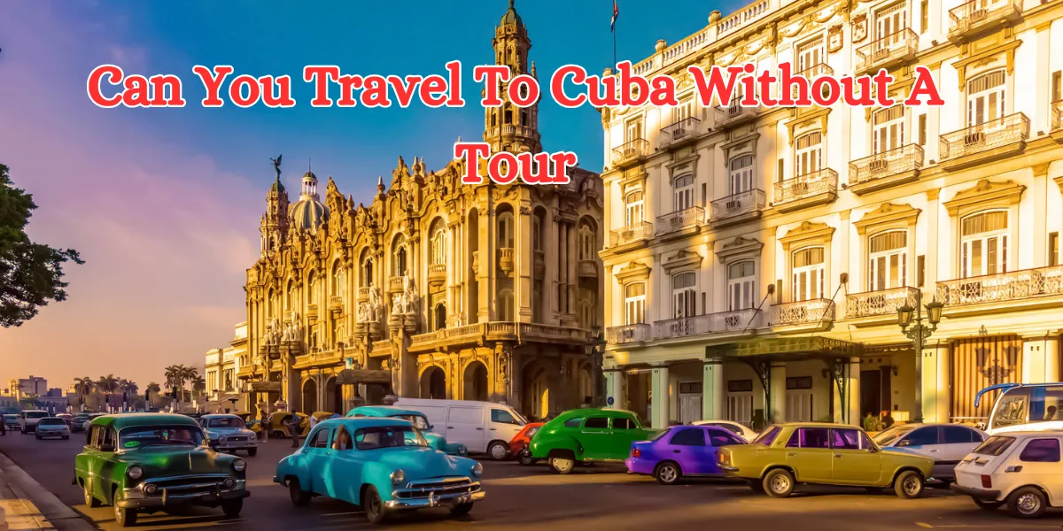 can you travel to cuba without a tour