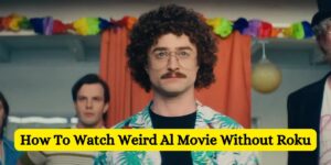 How To Watch Weird Al Movie Without Roku